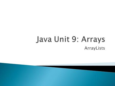 ArrayLists.  The Java API includes a class named ArrayList. The introduction to the ArrayList class in the Java API documentation is shown below.  java.lang.Object.