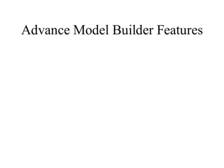 Advance Model Builder Features. Advance Features Using Lists (also Batching) Iteration Feedback Model Only Tools Inline Variable Substitution Preconditions.