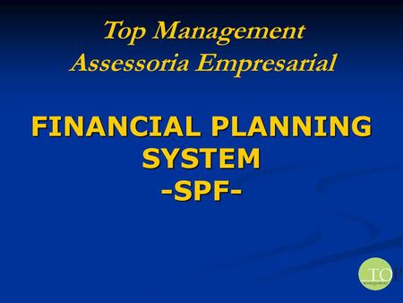 FINANCIAL PLANNING SYSTEM -SPF- Top Management Assessoria Empresarial.