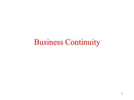 1 Business Continuity. 2 Continuity strategy Business impact Incident response Disaster recovery Business continuity.