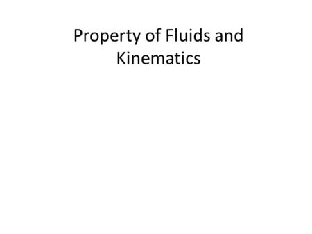 Property of Fluids and Kinematics. History Nature is like an exhibit hall for the applications of fluid mechanics Archimedes (285–212 B.C.) formulated.