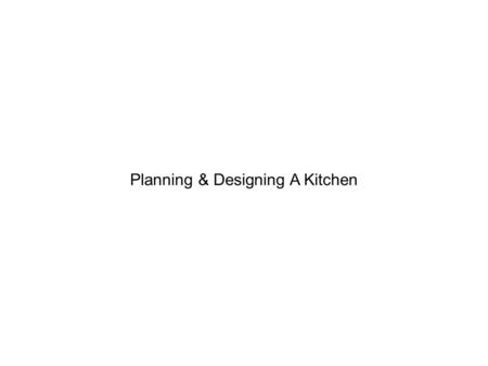 Planning & Designing A Kitchen. Step 1 Measure the Overall Room Draw a diagram of your kitchen, locating all windows and doors in their approximate positions.