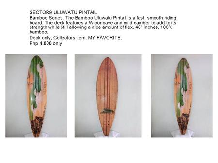 SECTOR9 ULUWATU PINTAIL Bamboo Series: The Bamboo Uluwatu Pintail is a fast, smooth riding board. The deck features a W concave and mild camber to add.