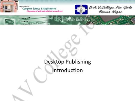 Desktop Publishing Introduction. Topics to Study DTP Definitions: Why is Desktop Publishing Important? What is the difference between graphic design and.
