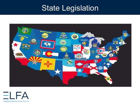State Legislation State Legislation Update. Government Impact on the Equipment Finance Industry State Legislation Dennis Brown Vice President State Government.