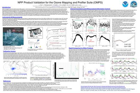 NPP Product Validation for the Ozone Mapping and Profiler Suite (OMPS) L. Flynn 1, I. Petropavlovskikh 2, D. Swales 3, J. Niu 4, E. Beach 3, W. Yu 4, C.