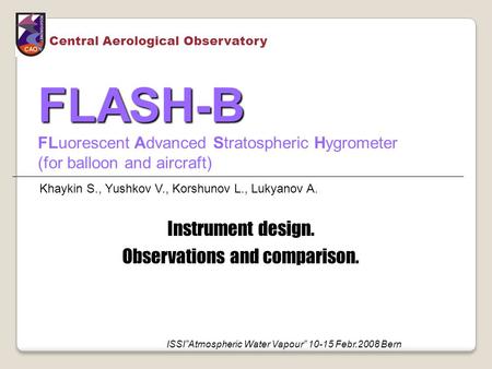 FLASH-B FLASH-B FLuorescent Advanced Stratospheric Hygrometer (for balloon and aircraft) Instrument design. Observations and comparison. Central Aerological.