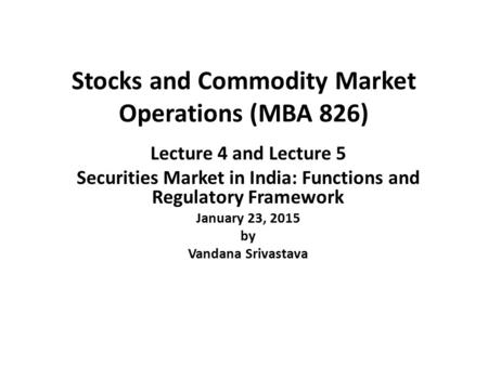 Stocks and Commodity Market Operations (MBA 826)