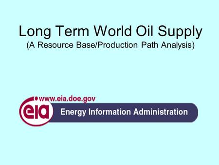 Long Term World Oil Supply (A Resource Base/Production Path Analysis)