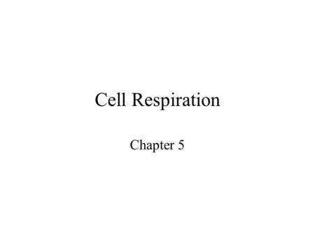 Cell Respiration Chapter 5. Cellular Respiration Release of energy in biomolecules (food) and use of that energy to generate ATP ENERGY (food) + ADP +