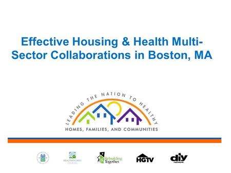 Effective Housing & Health Multi- Sector Collaborations in Boston, MA.