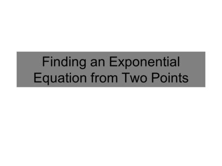 Finding an Exponential Equation from Two Points