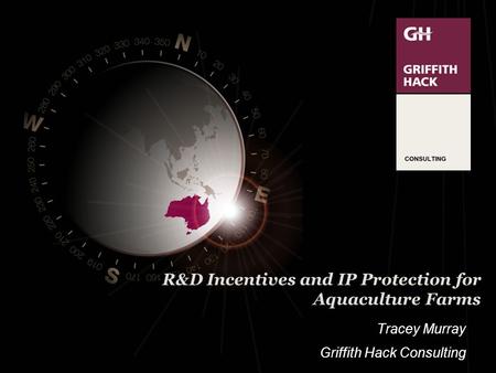 R&D Incentives and IP Protection for Aquaculture Farms Tracey Murray Griffith Hack Consulting.