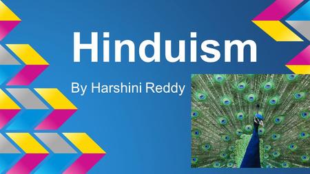 Hinduism By Harshini Reddy.