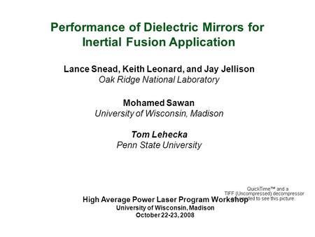Performance of Dielectric Mirrors for Inertial Fusion Application Lance Snead, Keith Leonard, and Jay Jellison Oak Ridge National Laboratory Mohamed Sawan.