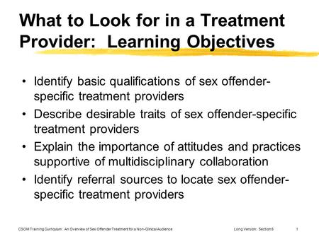 CSOM Training Curriculum: An Overview of Sex Offender Treatment for a Non-Clinical AudienceLong Version: Section 51 What to Look for in a Treatment Provider: