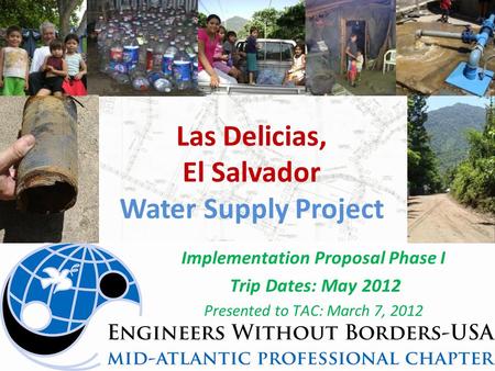 Las Delicias, El Salvador Water Supply Project Implementation Proposal Phase I Trip Dates: May 2012 Presented to TAC: March 7, 2012.