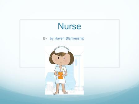 Nurse By by Haven Blankenship. Nursing care  Nursing is the nation’s largest health care profession with more then 1.3 million registered nurses practicing.