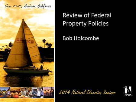 Review of Federal Property Policies Bob Holcombe.