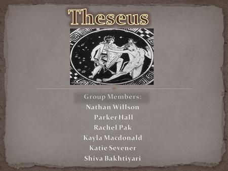Theseus Group Members: Nathan Willson Parker Hall Rachel Pak