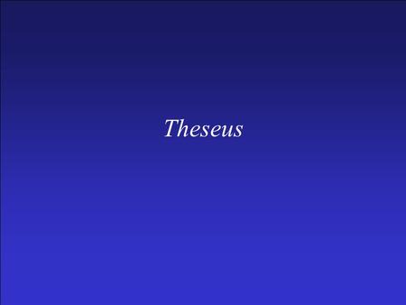 Theseus. Important Names Ægeus (king of Athens) Pittheus (king of Trœzen) Æthra (his daughter) Theseus Minos Ariadne Phædra Hippolytus.