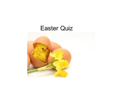 Easter Quiz. Quiz(1) 1. Easter is a religious holiday that is celebrated in: Summer winter. spring. fall.