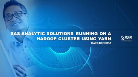 SAS Analytic Solutions Running on a Hadoop Cluster using YARN