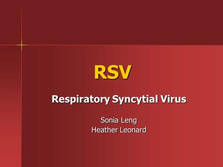 Respiratory Syncytial Virus Sonia Leng Heather Leonard