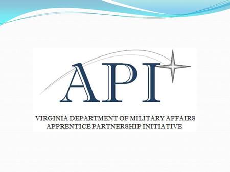 DMA partners with DOLI Apprentice Partnership Initiative Partnership between Virginia Department of Military Affairs (DMA) and Virginia Department of.