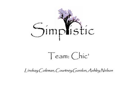 Team: Chic’ Lindsay Coleman, Courtney Gordon, Ashley Nelson.