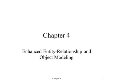 Chapter 41 Enhanced Entity-Relationship and Object Modeling.