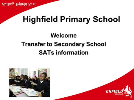 Highfield Primary School Welcome Transfer to Secondary School SATs information.