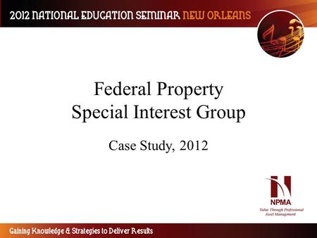 Federal Property Special Interest Group Case Study, 2012.