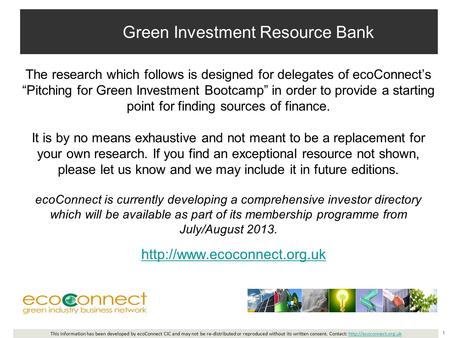 The research which follows is designed for delegates of ecoConnect’s “Pitching for Green Investment Bootcamp” in order to provide a starting point for.