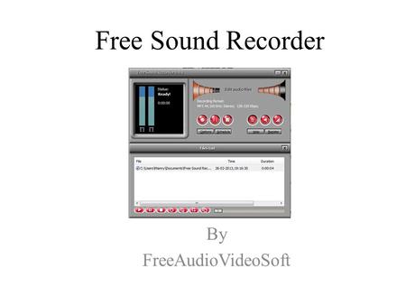 Free Sound Recorder By FreeAudioVideoSoft. Pricing & Installation Software is absolutely FREE With agreement to terms and conditions Installation Requirements: