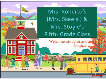 Mrs. Roberto’s (Mrs. Skeels’) & Mrs. Stoyle’s Fifth- Grade Class