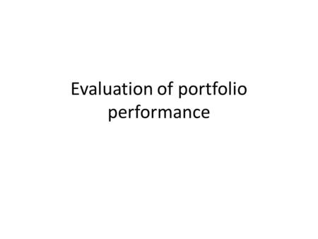 Evaluation of portfolio performance