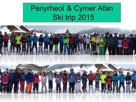 Penyrheol & Cymer Afan Ski trip 2015. Bormio, Italy Friday 13 th February – Friday 20 th February 2014 Tour Operator Ski Team 4.