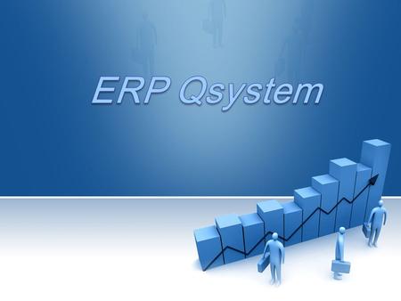 LOGO Qsystem Log In To ERP Qsystem After the new company being created Type the User name Type the Password.