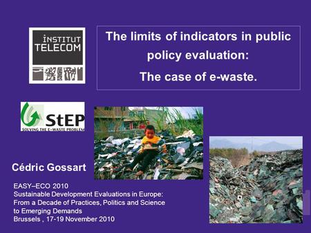 EASY–ECO 2010 Sustainable Development Evaluations in Europe: From a Decade of Practices, Politics and Science to Emerging Demands Brussels, 17-19 November.