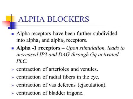 ALPHA BLOCKERS Alpha receptors have been further subdivided into alpha1 and alpha2 receptors. Alpha -1 receptors – Upon stimulation, leads to increased.
