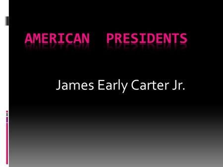 James Early Carter Jr.. 18xx - 2010 1789 - 2012.