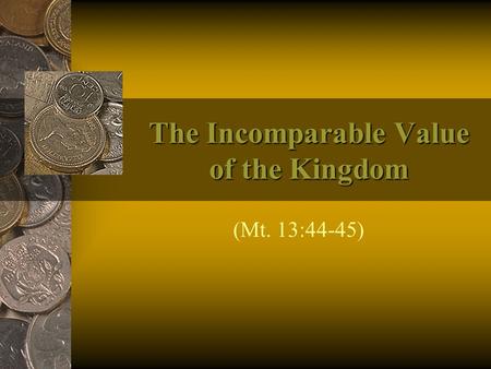 The Incomparable Value of the Kingdom (Mt. 13:44-45)
