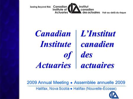 1 2009 Annual Meeting ● Assemblée annuelle 2009 Halifax, Nova Scotia ● Halifax (Nouvelle-Écosse) 2009 Annual Meeting ● Assemblée annuelle 2009 Halifax,