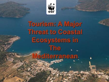 Tourism: A Major Threat to Coastal Ecosystems in The Mediterranean.