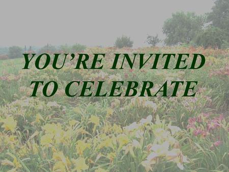 YOU’RE INVITED TO CELEBRATE. 2012 Region 3 Meeting June 30-July 2, 2012 Roanoke, VA Sponsored by the Blue Ridge Area Daylily Society.
