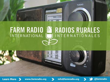 Learn More Presenter : Contact: Benjamin bfiafor Presentation: Farm Radio International.