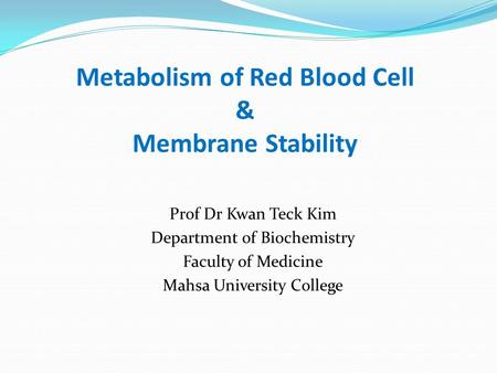 Metabolism of Red Blood Cell & Membrane Stability