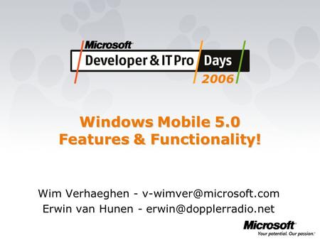 Windows Mobile 5.0 Features & Functionality! Wim Verhaeghen - Erwin van Hunen -