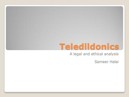 Teledildonics A legal and ethical analysis Sameer Halai.